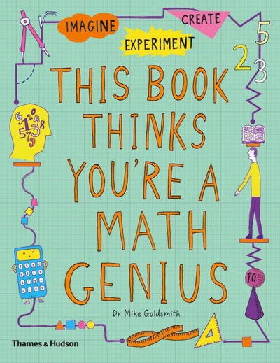Cover for Mike Goldsmith · This Book Thinks You're a Maths Genius: Imagine · Experiment · Create - This Book Thinks You're… (Taschenbuch) (2017)