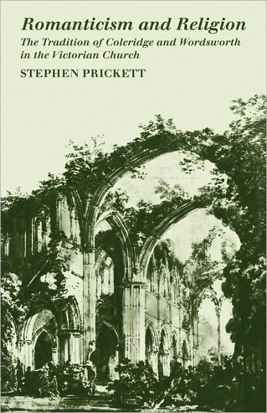 Cover for Stephen Prickett · Romanticism and Religion: The Tradition of Coleridge and Wordsworth in the Victorian Church (Paperback Book) (2008)
