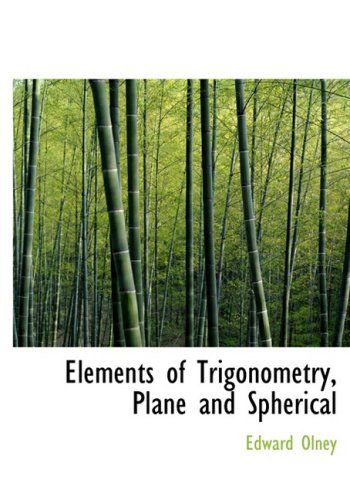 Cover for Edward Olney · Elements of Trigonometry, Plane and Spherical (Hardcover Book) [Large Print, Lrg edition] (2008)