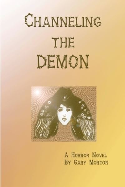 Cover for Gary Morton · Channeling the Demon (Book) (2008)