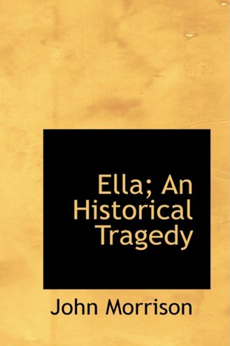 Cover for John Morrison · Ella; an Historical Tragedy (Paperback Book) (2008)