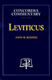 Leviticus (Concordia Commentary) - John W. Kleinig - Boeken - Concordia Publishing House - 9780570063179 - 2004