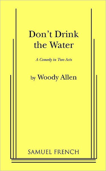 Don't Drink the Water - Woody Allen - Libros - Samuel French, Inc. - 9780573608179 - 22 de julio de 2010