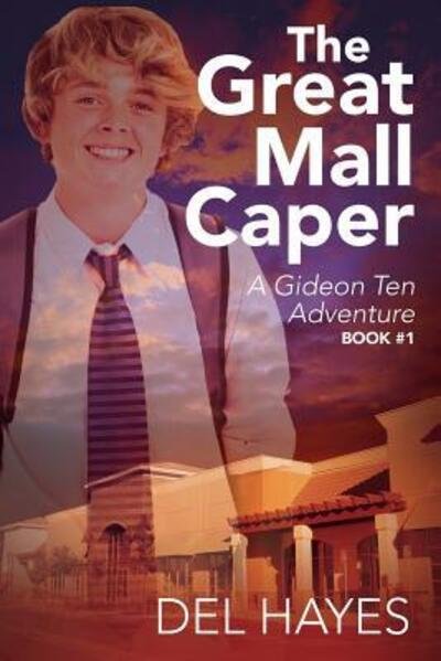 Cover for Del Hayes · The Great Mall Caper: a Gideon Ten Adventure Book #1 (Paperback Book) (2015)