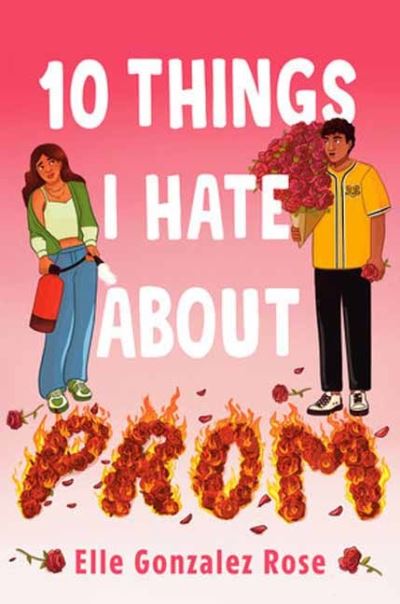 Cover for Elle Gonzalez Rose · 10 Things I Hate About Prom (Inbunden Bok) (2024)