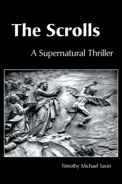 Cover for Timothy Michael Savin · The Scrolls : a Supernatural Thriller (Paperback Book) (2000)