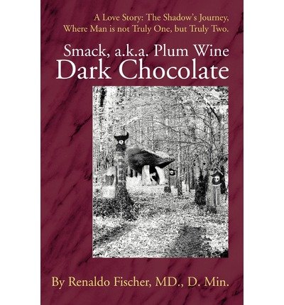 Cover for Estate of Renaldo Fischer Md · Smack, A.k.a. Plum Wine Dark Chocolate: a Love Story: the Shadow's Journey,where Man is Not Truly One, but Truly Two. (Paperback Bog) (2002)