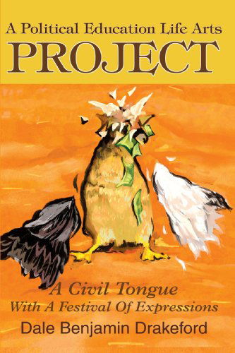 Cover for Dale Drakeford · A Political Education Life Arts Project: a Civil Tongue with a Festival of Expressions (Paperback Book) (2003)
