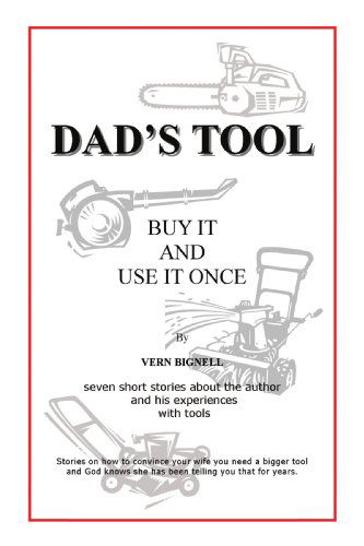 Cover for Vern Bignell · Dad's Tool: a Quest for the Perfect Tool (Paperback Book) (2009)