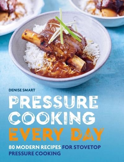 Cover for Denise Smart · Pressure Cooking Every Day: 80 modern recipes for stovetop pressure cooking (Taschenbuch) (2023)