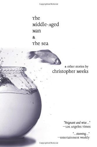 Cover for Christopher Meeks · The Middle-Aged Man and the Sea (Taschenbuch) (2006)