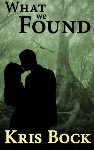 Cover for Kris Bock · What We Found (Paperback Book) (2012)