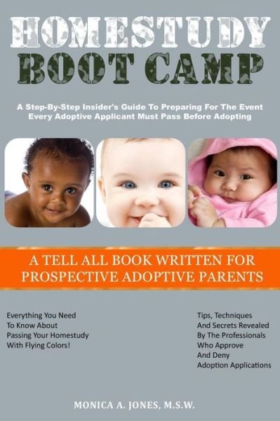 Cover for Monica A. Jones · Homestudy Boot Camp: a Step-by-step Insider's Guide to Preparing for the Event Every Adoptive Applicant Must Pass Before Adopting (Paperback Book) (2013)