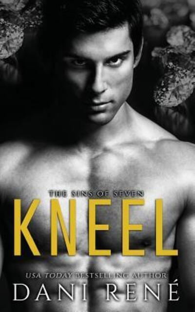Kneel - Dani René - Books - Dani Rene - 9780639900179 - September 21, 2017
