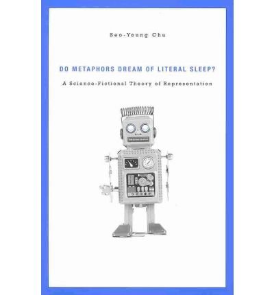 Cover for Seo-Young Chu · Do Metaphors Dream of Literal Sleep?: A Science-Fictional Theory of Representation (Hardcover bog) (2011)