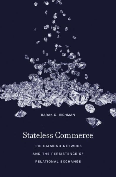 Cover for Barak D. Richman · Stateless Commerce: The Diamond Network and the Persistence of Relational Exchange (Hardcover Book) (2017)