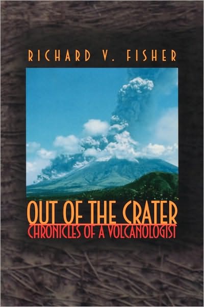 Cover for Richard V. Fisher · Out of the Crater: Chronicles of a Volcanologist (Paperback Book) (2000)