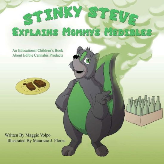 Cover for Maggie Volpo · Stinky Steve Explains Mommy's Medibles: an Educational Children's Book About Consumable Cannabis (Volume 3) (Taschenbuch) (2014)