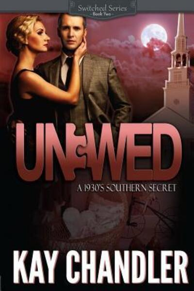 Cover for Kay Chandler · Unwed: a Suspenseful Historical Romance: Southern Secrets (Paperback Book) (2015)