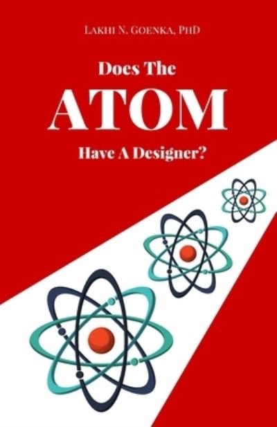 Cover for Goenka, Lakhi N, PH D · Does the Atom have a Designer? (Paperback Bog) (2013)