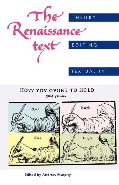 The Renaissance Text: Theory, Editing, Textuality - Andrew Murphy - Books - Manchester University Press - 9780719059179 - March 31, 2013