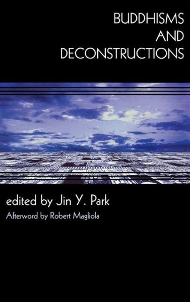 Cover for Jin Y Park · Buddhisms and Deconstructions - New Frameworks for Continental Philosophy (Hardcover Book) (2006)