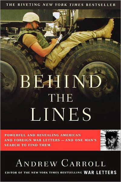 Cover for Andrew Carroll · Behind the Lines: Powerful and Revealing American and Foreign War Letters--and One Man's Search to Find Them (Paperback Book) (2006)