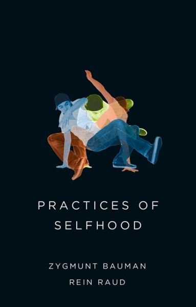 Cover for Bauman, Zygmunt (Universities of Leeds and Warsaw) · Practices of Selfhood (Paperback Book) (2015)