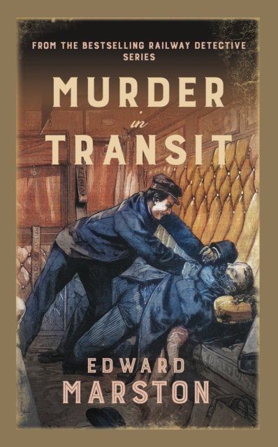 Cover for Edward Marston · Murder in Transit: The bestselling Victorian mystery series - Railway Detective (Taschenbuch) (2024)