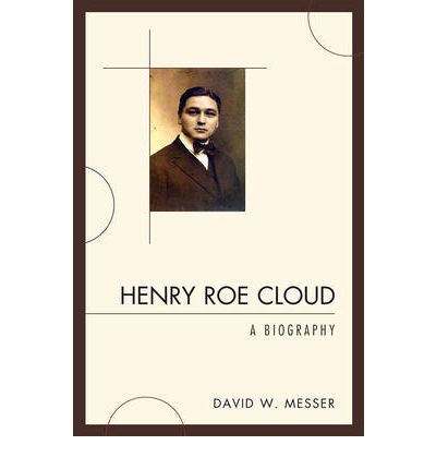 Cover for David W. Messer · Henry Roe Cloud: A Biography (Hardcover Book) (2010)