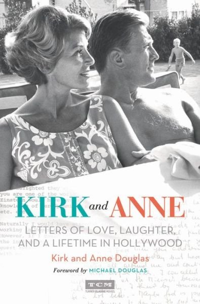 Cover for Kirk Douglas · Kirk and Anne: Letters of Love, Laughter, and a Lifetime in Hollywood (Innbunden bok) (2017)