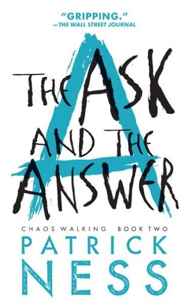 Cover for Patrick Ness · The Ask and the Answer (Reissue with Bonus Short Story): Chaos Walking: Book Two (Paperback Book) [Reprint edition] (2014)