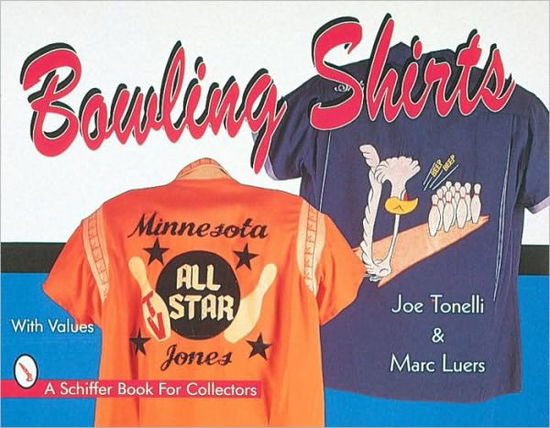 Bowling Shirts - Joe Tonelli - Książki - Schiffer Publishing Ltd - 9780764301179 - 3 grudnia 1997