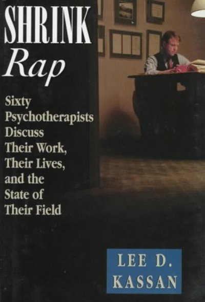 Cover for Lee D Kassan · Shrink Rap: Sixty Psychotherapists Discuss Their Work, Their Lives, and the State of Their Field (Hardcover Book) (1996)