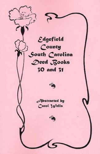 Cover for Carol Wells · Edgefield County, South Carolina: Deed Books 30 and 31 (Taschenbuch) (2009)