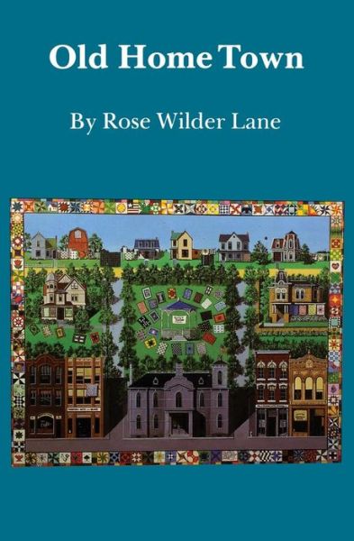 Old Home Town - Rose Wilder Lane - Bücher - University of Nebraska Press - 9780803279179 - 1. November 1985