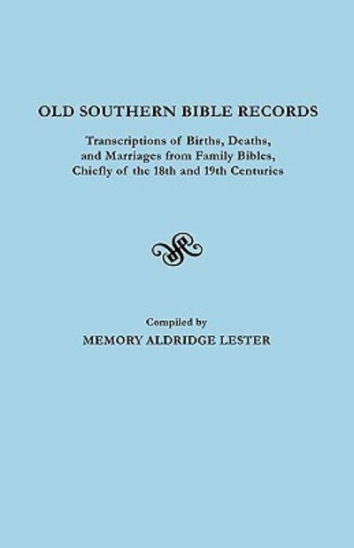 Cover for Memory Lee Alldredge Lester · Old Southern Bible Records. Transcriptions of Births, Deaths, and Marriages from Family Bibles, Chiefly of the 18th and 19th Centuries (Pocketbok) (2010)