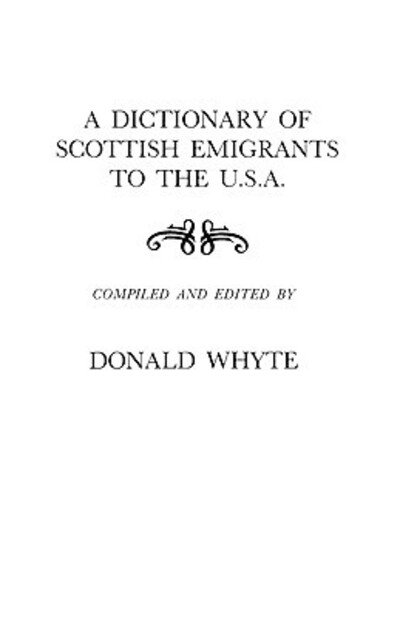 Cover for Whyte · A Dictionary of Scottish Emigrants to the U. S. A. (Paperback Book) [Reprint edition] (2009)