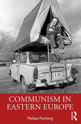 Cover for Feinberg, Melissa (Rutgers University of New Jersey, USA) · Communism in Eastern Europe (Paperback Book) (2021)