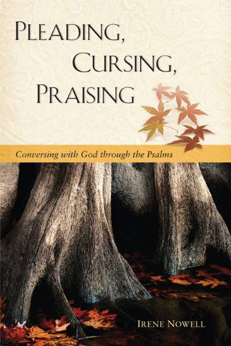 Cover for Irene Nowell Osb · Pleading, Cursing, Praising: Conversing with God Through the Psalms (Taschenbuch) [1.2.2013 edition] (2013)