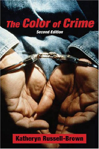 The Color of Crime (Second Edition): Racial Hoaxes, White Fear, Black Protectionism, Police Harassment, and Other Macroaggressions - Critical America - Katheryn Russell-Brown - Books - New York University Press - 9780814776179 - December 1, 2008