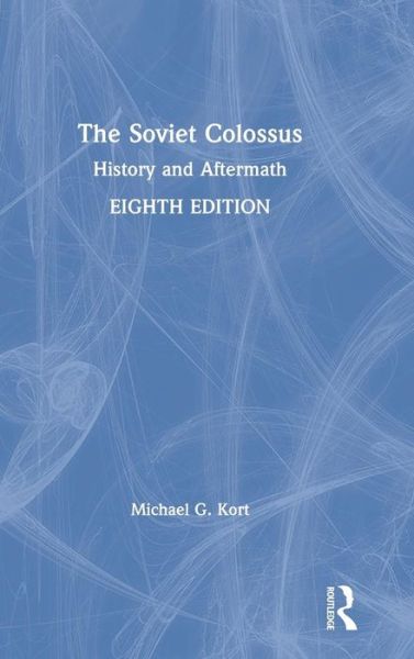 Cover for Kort, Michael G. (Boston University, USA) · The Soviet Colossus: History and Aftermath (Hardcover Book) (2019)