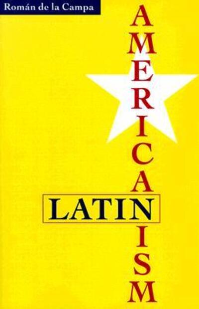 Cover for Roman De La Campa · Latin Americanism - Cultural Studies of the Americas (Paperback Book) (1999)