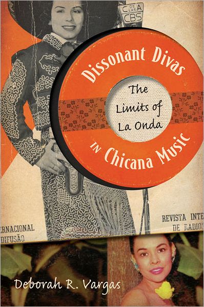 Dissonant Divas in Chicana Music: The Limits of La Onda - Deborah R. Vargas - Books - University of Minnesota Press - 9780816673179 - October 16, 2012