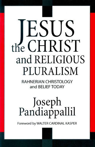 Cover for Joseph Pandiappallil · Jesus the Christ and Religious Pluralism: Rahnerian Christology and Belief Today (Paperback Book) (2013)