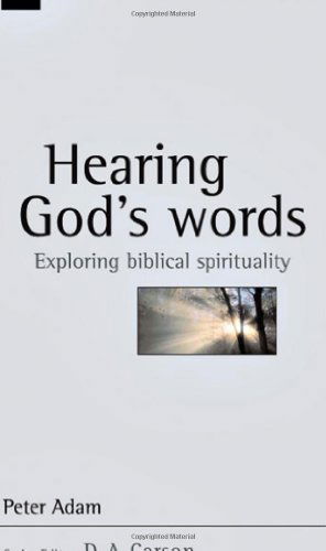 Cover for Peter Adam · Hearing God's Words: Exploring Biblical Spirituality (New Studies in Biblical Theology) (Paperback Book) (2004)