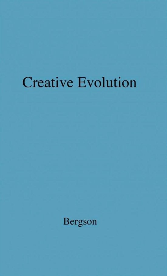Cover for Henri Bergson · Creative Evolution. (Hardcover Book) [New edition] (1975)