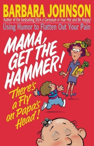 Cover for Barbara Johnson · Mama Get the Hammer! There's a Fly on Papa's Head! (Paperback Bog) [1st edition] (1994)