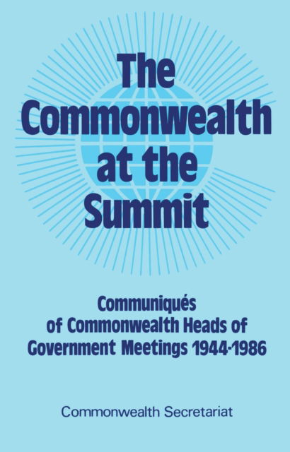 Cover for Commonwealth Secretariat · The Commonwealth at the Summit, Volume 1: Communiques of Commonwealth Heads of Government Meetings 1944-1986 - The Commonwealth at the Summit (Paperback Book) (1987)