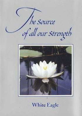 Cover for White Eagle · Source of All Our Strength (Gebundenes Buch) [New edition] (2000)